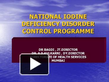 NATIONAL IODINE DEFICIENCY DISORDER CONTROL PROGRAMME DR BAGDI , JT ...