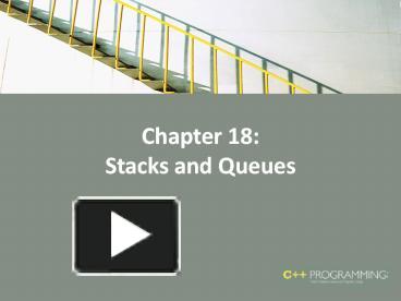 Chapter 18: Stacks and Queues presentation | free to view