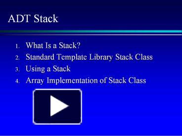 PPT – ADT Stack PowerPoint presentation | free to view - id: 7c5b3f-MTA4Y