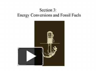 PPT – Section 3: Energy Conversions and Fossil Fuels PowerPoint ...