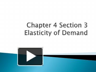 PPT – Chapter 4 Section 3 Elasticity of Demand PowerPoint presentation ...