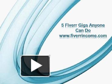 5 Fiverr Gigs Anyone Can Do! presentation | free to download