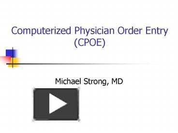 Computerized Physician Order Entry CPOE presentation | free to view