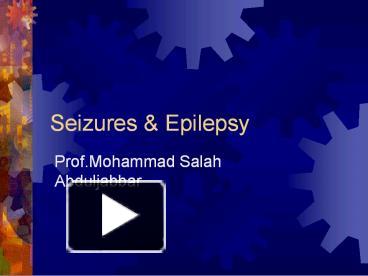PPT – Seizures PowerPoint presentation | free to view - id: 7f2220-NGE1Z