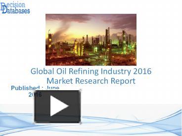Oil Refining Market Analysis and Forecasts 2021 presentation | free to ...