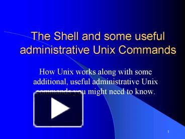 PPT – The Shell and some useful administrative Unix Commands PowerPoint ...