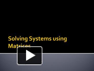 PPT – Solving Systems using Matrices PowerPoint presentation | free to ...