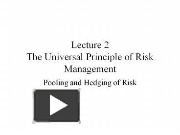 PPT – Lecture 2 The Universal Principle of Risk Management PowerPoint ...