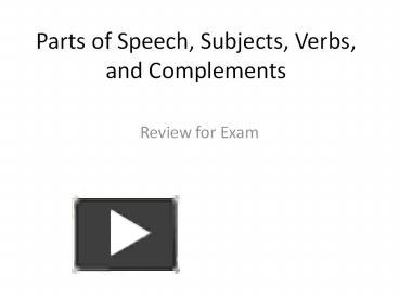 PPT – Parts of Speech, Subjects, Verbs, and Complements PowerPoint ...