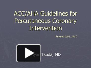 ACC/AHA Guidelines for Percutaneous Coronary Intervention Revised 6/01 ...