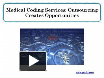 Medical Coding Services: Outsourcing Creates Opportunities presentation ...