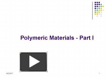 Polymeric Materials - Part I presentation | free to download