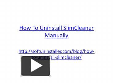 How to Uninstall SlimCleaner Manually presentation | free to download