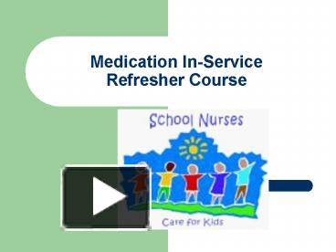 Medication InService Refresher Course presentation | free to view