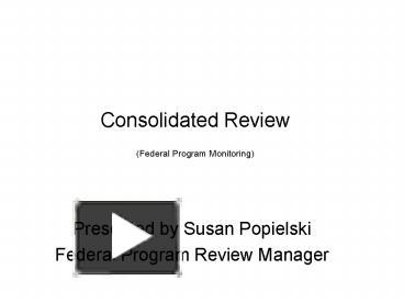 Consolidated Review Federal Program Monitoring presentation | free to view