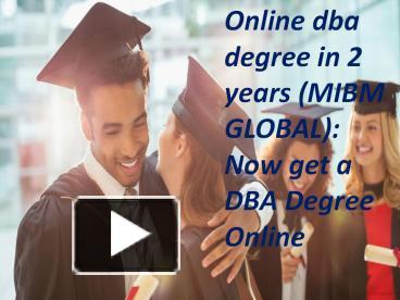 Online dba degree in 2 years: Now get a DBA Degree Online –MIBM GLOBAL ...