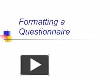 Formatting a Questionnaire presentation | free to view