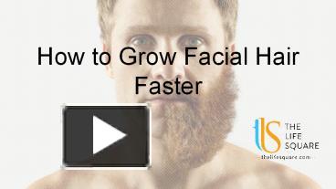 PPT – How to Grow Facial Hair Faster PowerPoint presentation | free to  download - id: 87b769-Njc2M
