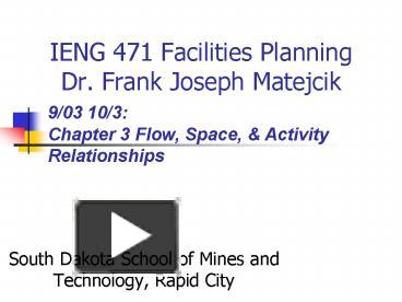 IENG 471 Facilities Planning Dr. Frank Joseph Matejcik presentation ...