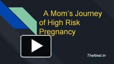 A Mom's Journey Of High Risk Pregnancy presentation | free to download