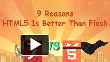 PPT – 9 Reasons HTML5 is Better Than Flash PowerPoint presentation ...