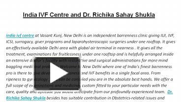 India Ivf Centre And Dr Richika Sahay Shukla Presentation Free To
