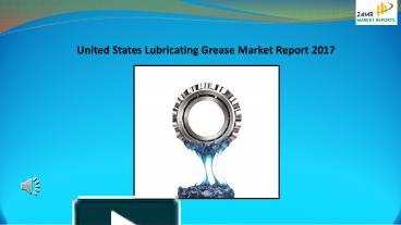 PPT – United States Lubricating Grease Market Report 2017 PowerPoint ...