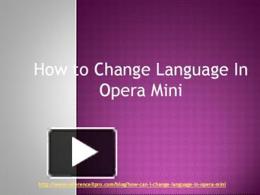 PPT – how to change the language in opera mini PowerPoint presentation ...