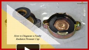 PPT – How to Diagnose a Faulty Radiator Pressure Cap PowerPoint ...
