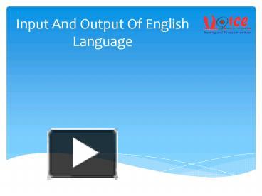 Input And Output Of English Language presentation | free to download
