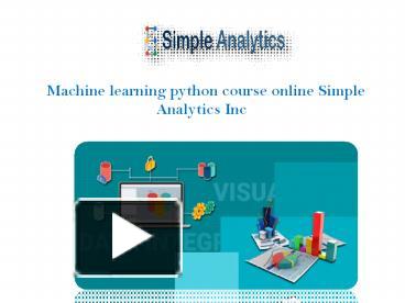 PPT – Machine learning python course online Simple Analytics Inc ...
