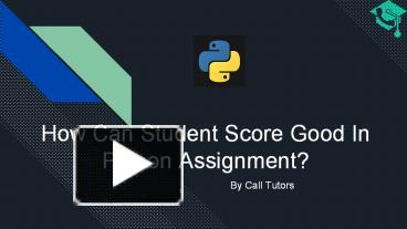 PPT – How Can Student Score Good In Python Assignment PowerPoint ...