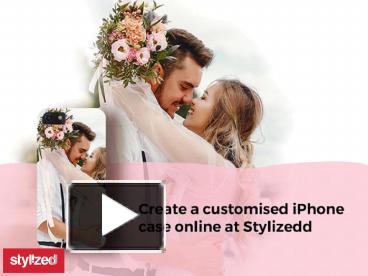 PPT – Create a customised iPhone case online at Stylizedd PowerPoint ...