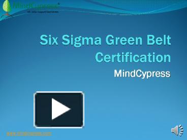 PPT – Six Sigma Green Belt Certification (MindCypress)How to get ...