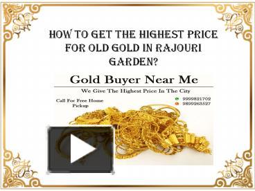 PPT – How to Get the Best Price for Old Gold in Rajouri Garden ...