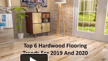 PPT – Top 6 Hardwood Flooring Trends in 2019 & 2020 PowerPoint ...