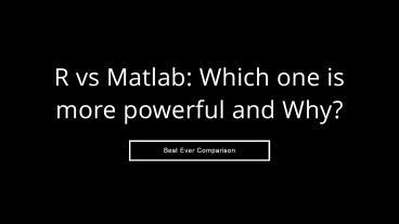 R vs Matlab: which one is more powerful and why presentation | free to ...