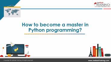 PPT – How to become a master in Python programming? | JanBask Training ...