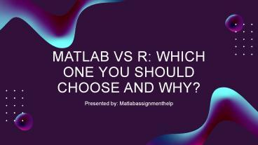 PPT – MATLAB vs R: Which One You Should Choose and Why? PowerPoint ...