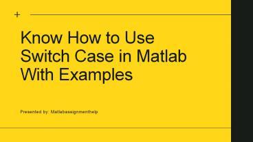 Know How to Use Switch Case in Matlab With Examples presentation | free ...
