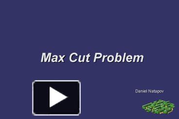 PPT – Max Cut Problem PowerPoint presentation | free to view - id ...