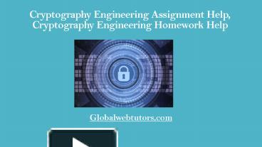 Cryptography Engineering Assignment Help Presentation Free To Download