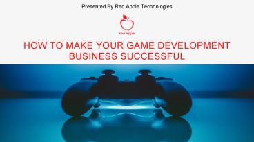 How To Make Your Game Development Business Successful presentation ...
