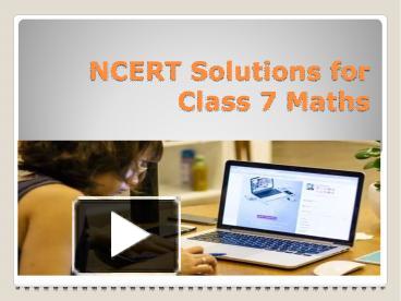 NCERT Solutions for Class 7 Maths presentation | free to download
