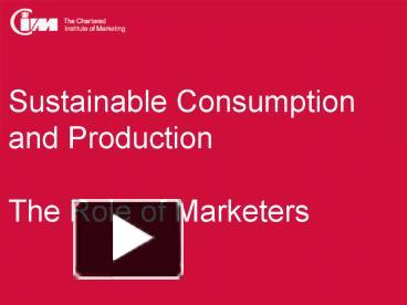 PPT – Sustainable Consumption and Production The Role of Marketers ...