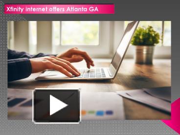 PPT – Xfinity internet offers Atlanta GA PowerPoint presentation | free ...