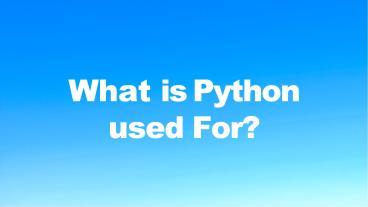 What is Python used For presentation | free to download