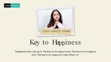 Ppt – Key To Happiness By Coach Sangeeta Sharma Powerpoint Presentation |  Free To Download - Id: 940Ab3-Otc1N