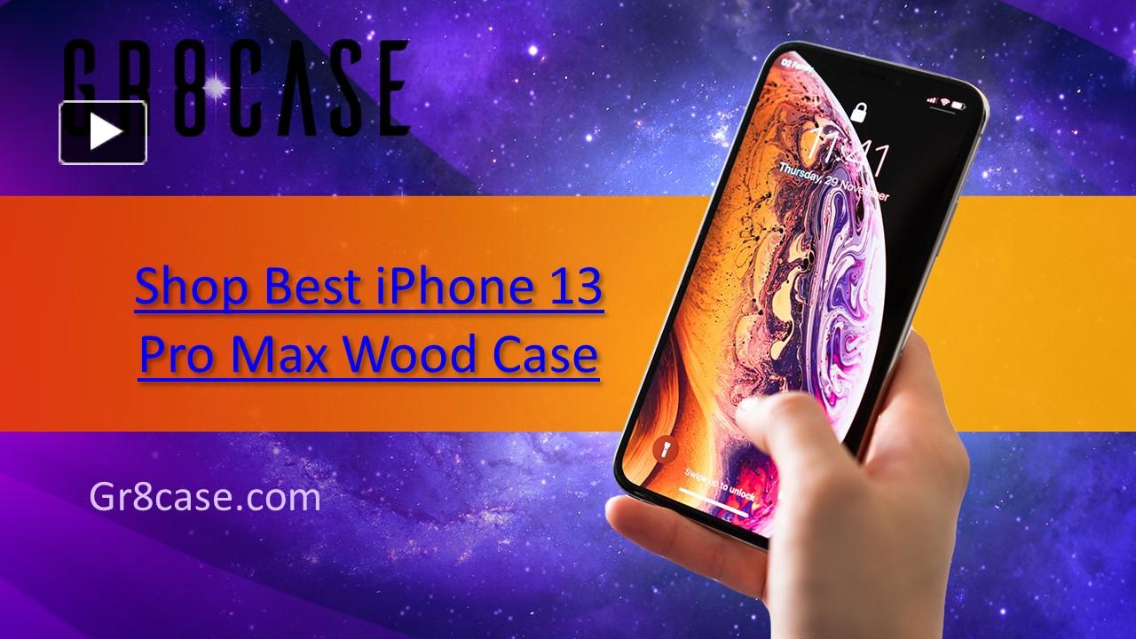 PPT – Shop Best iPhone 13 Pro Max Wood Case - Gr8case.com PowerPoint ...