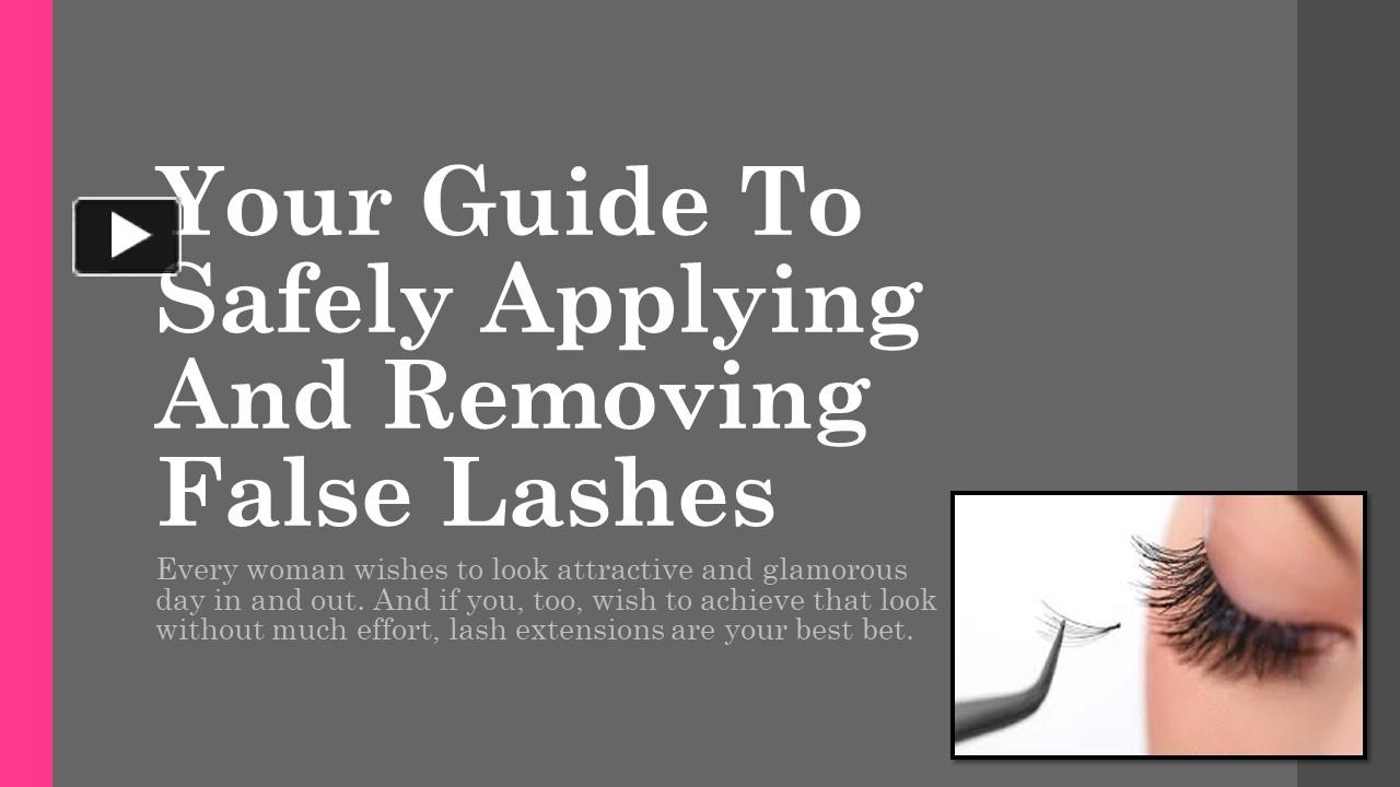 Your Guide To Safely Applying And Removing False Lashes Presentation